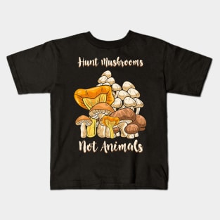 Hunt Mushrooms Not Animals Kids T-Shirt